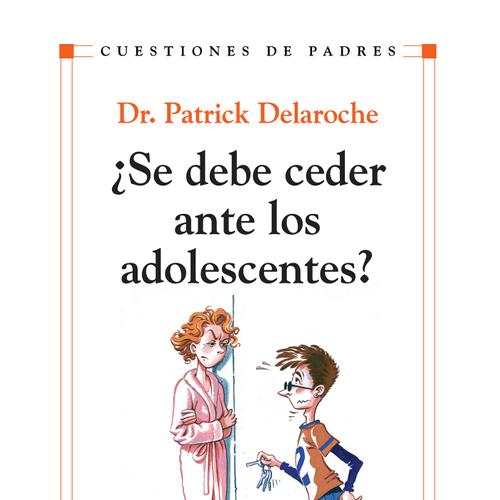 ¿Se debe ceder ante los adolescentes?