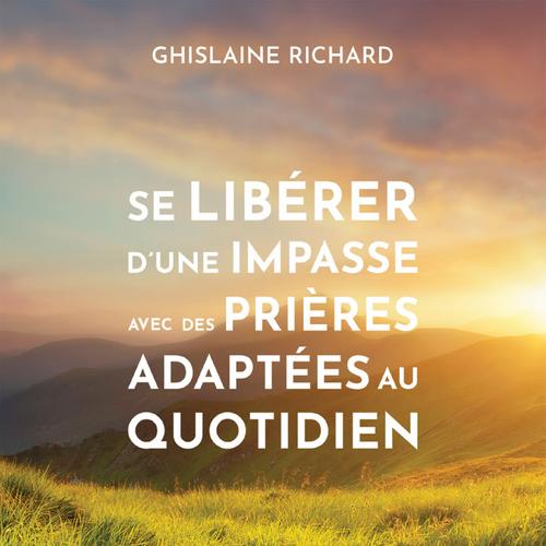 Se libérer d’une impasse avec des prières adaptées au quotidien