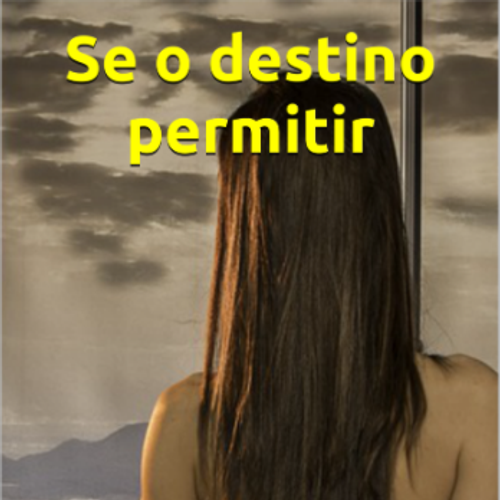 Se o destino permitir