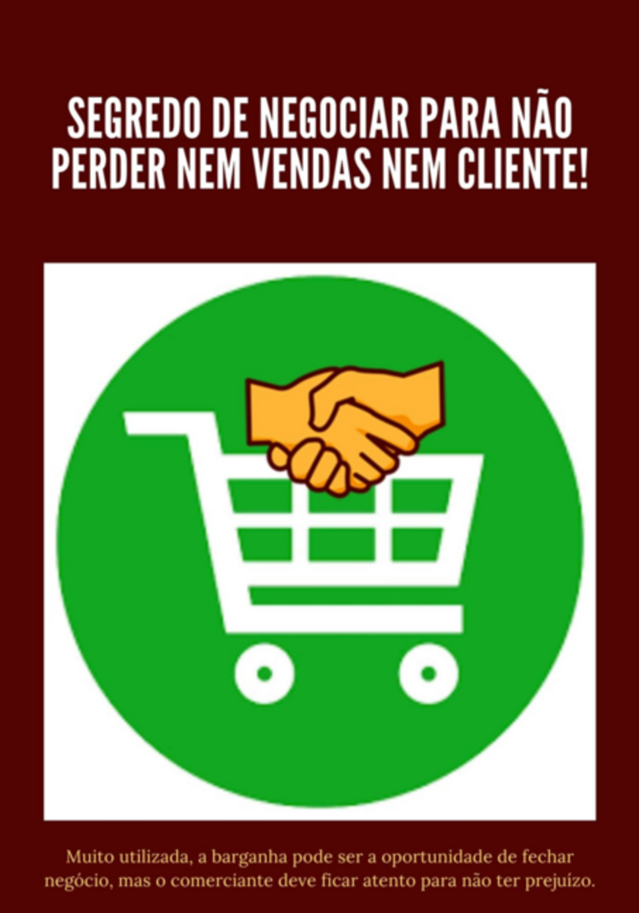 Segredo De Negociar Para Não Perder Nem Vendas E Nem Cliente!