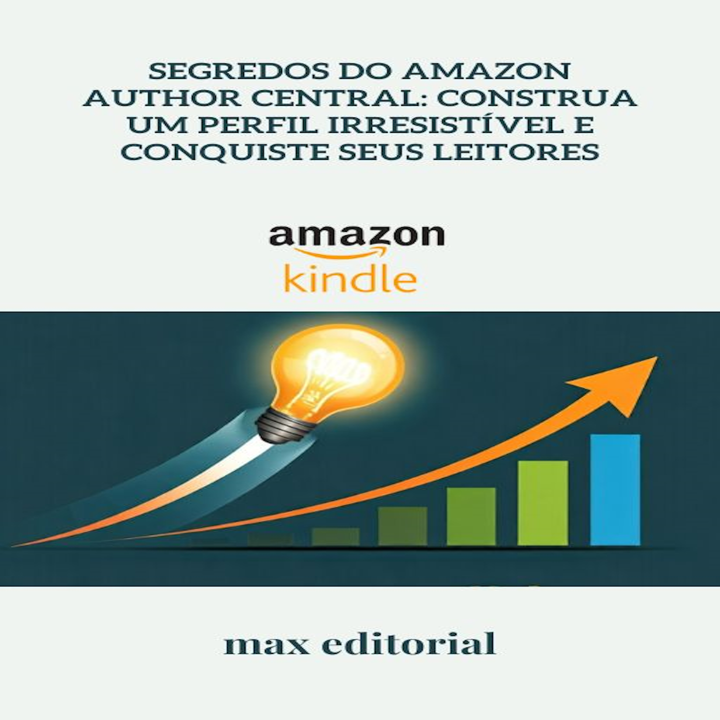 Segredos do Amazon Author Central: Construa um Perfil Irresistível e Conquiste Seus Leitores