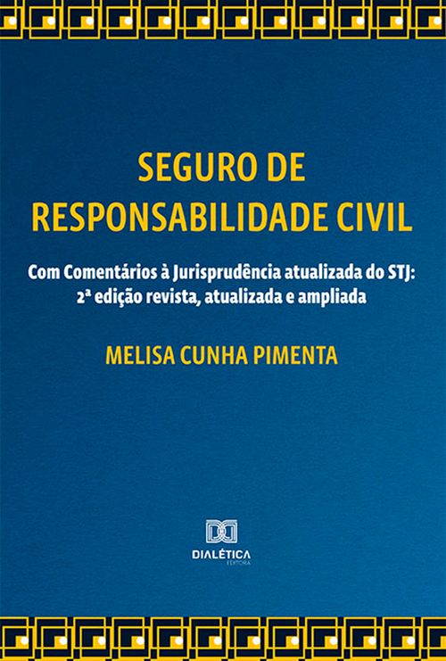 Seguro de Responsabilidade Civil - Com Comentários à Jurisprudência atualizada do STJ