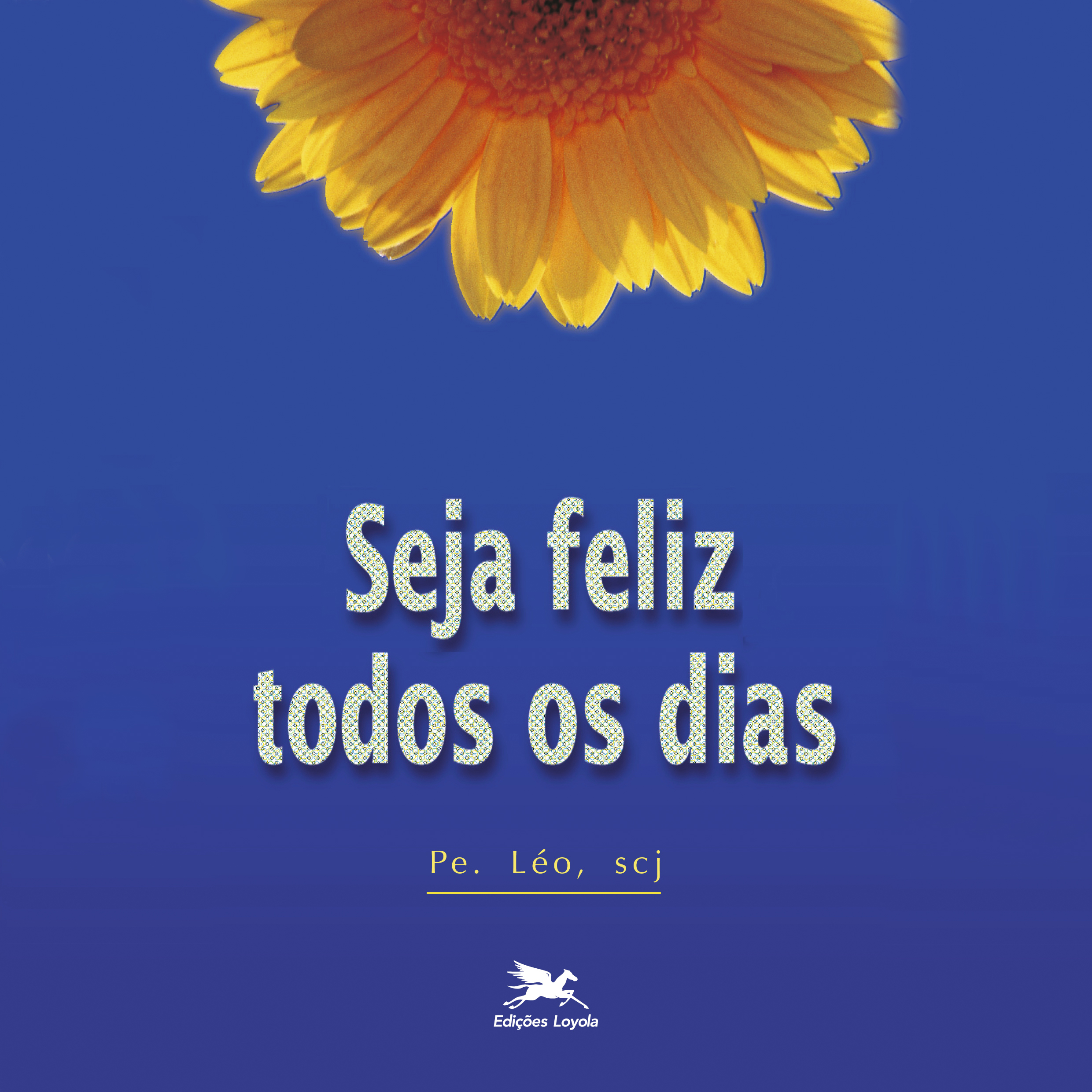 Seja feliz todos os dias