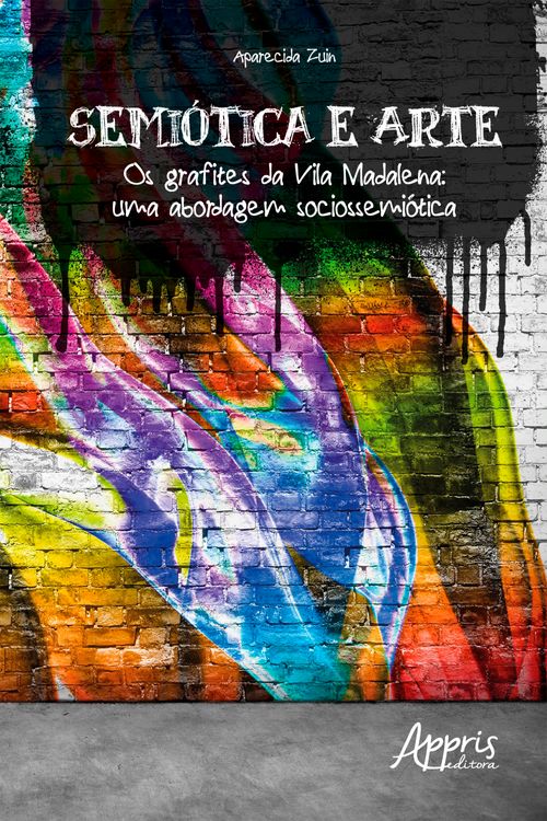 Semiótica e Arte: Os Grafites da Vila Madalena - Uma Abordagem Sociossemiótica