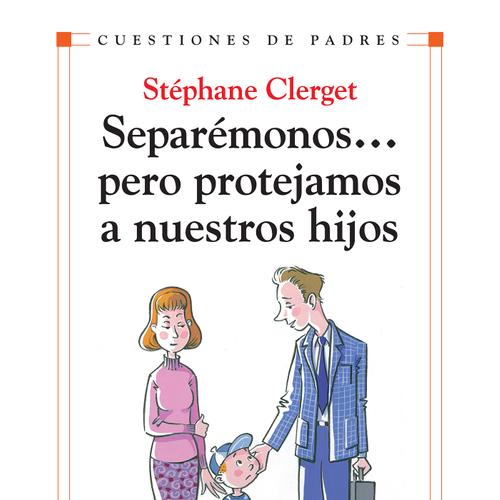 Separémonos... pero protejamos a nuestros hijos