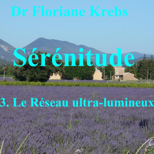 SÉRÉNITUDE 3 LE RÉSEAU ULTRA-LUMINEUX