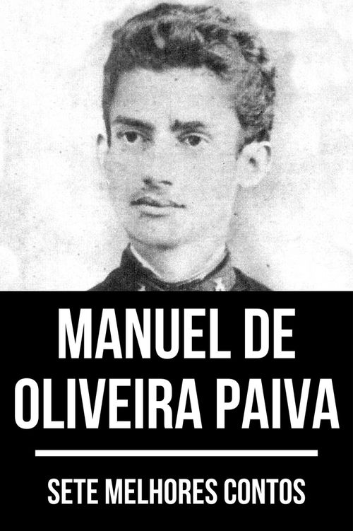 Sete melhores contos de Manuel de Oliveira Paiva