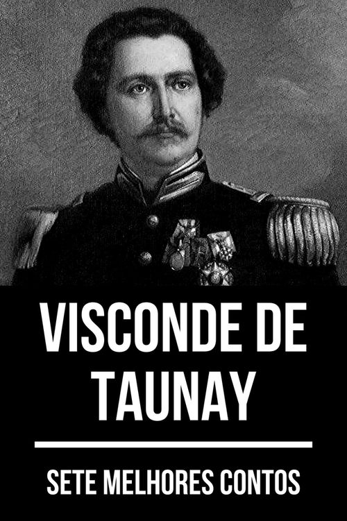 Sete melhores contos de Visconde de Taunay