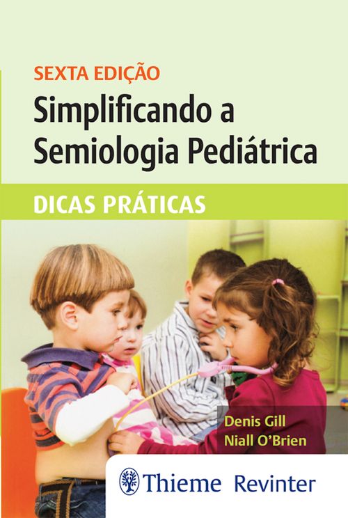 Simplificando a Semiologia Pediátrica