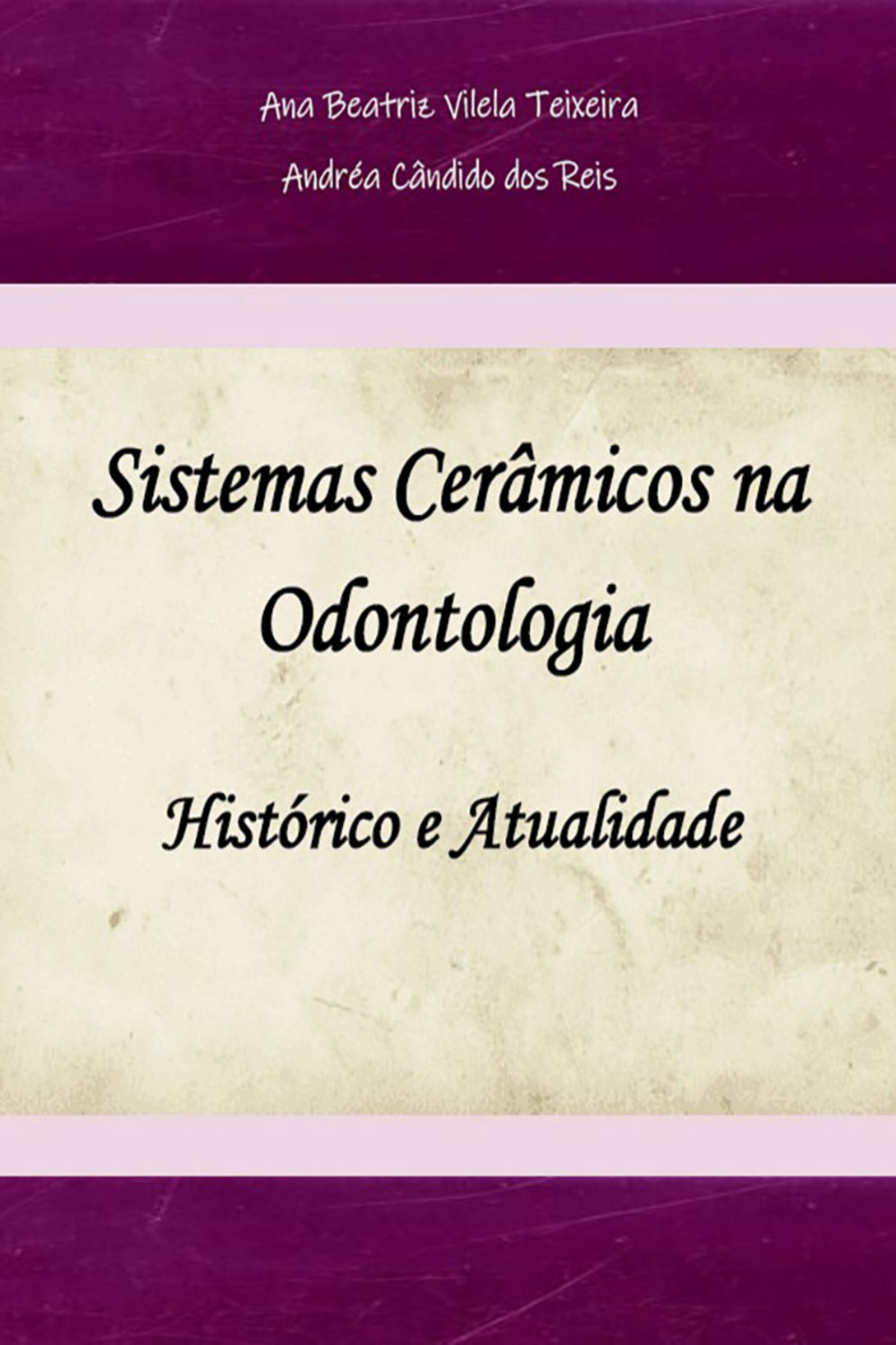 Sistemas Cerâmicos na Odontologia: Histórico e Atualidade