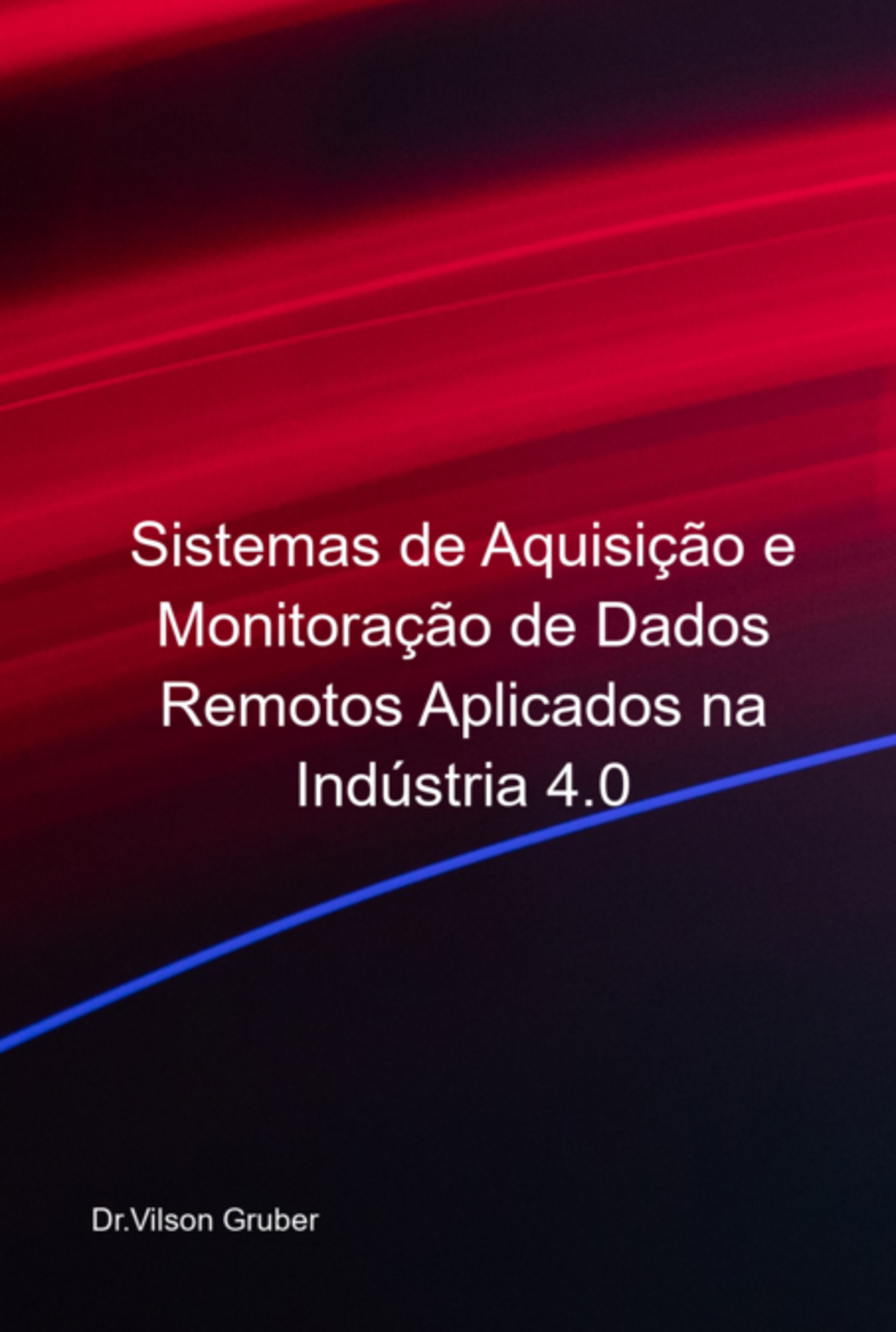 Sistemas De Aquisição E Monitoração De Dados Remotos Aplicados Na Indústria 4.0