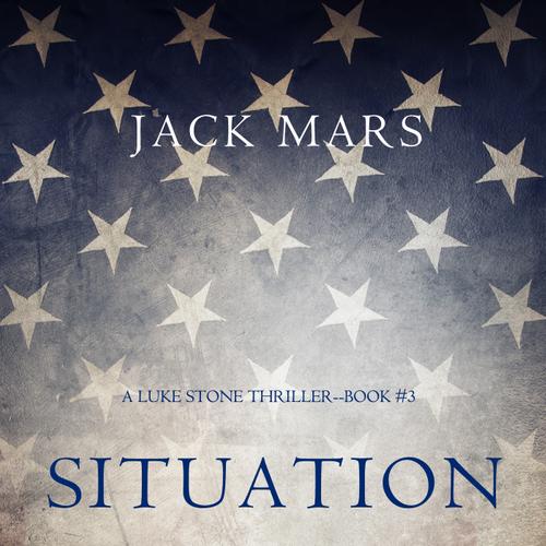 Situation Room (a Luke Stone Thriller—Book #3)