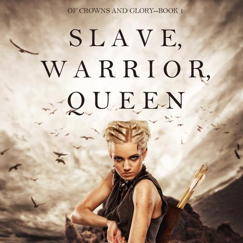 Slave, Warrior, Queen (Of Crowns and Glory--Book 1)