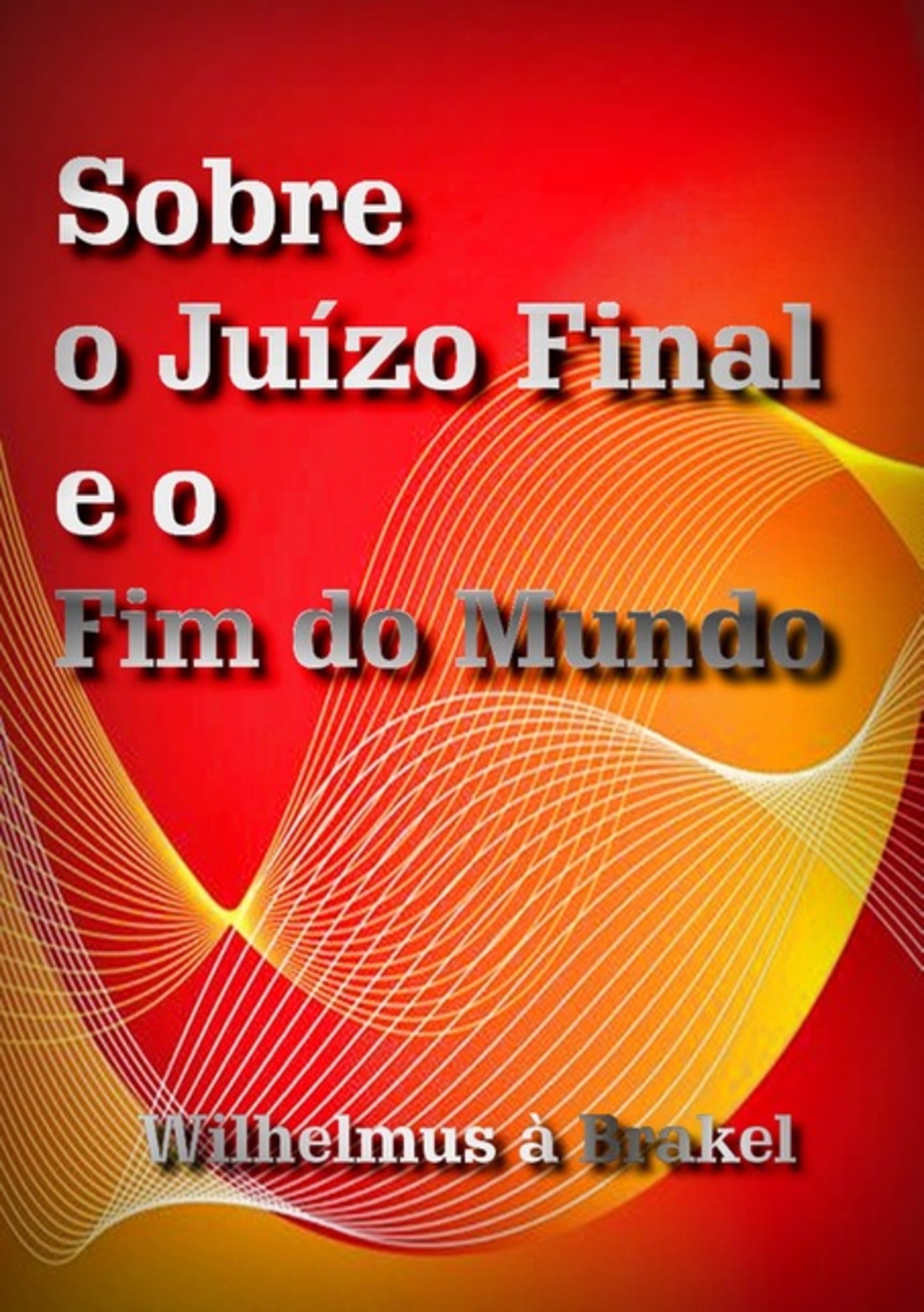 Sobre O Juízo Final E O Fim Do Mundo