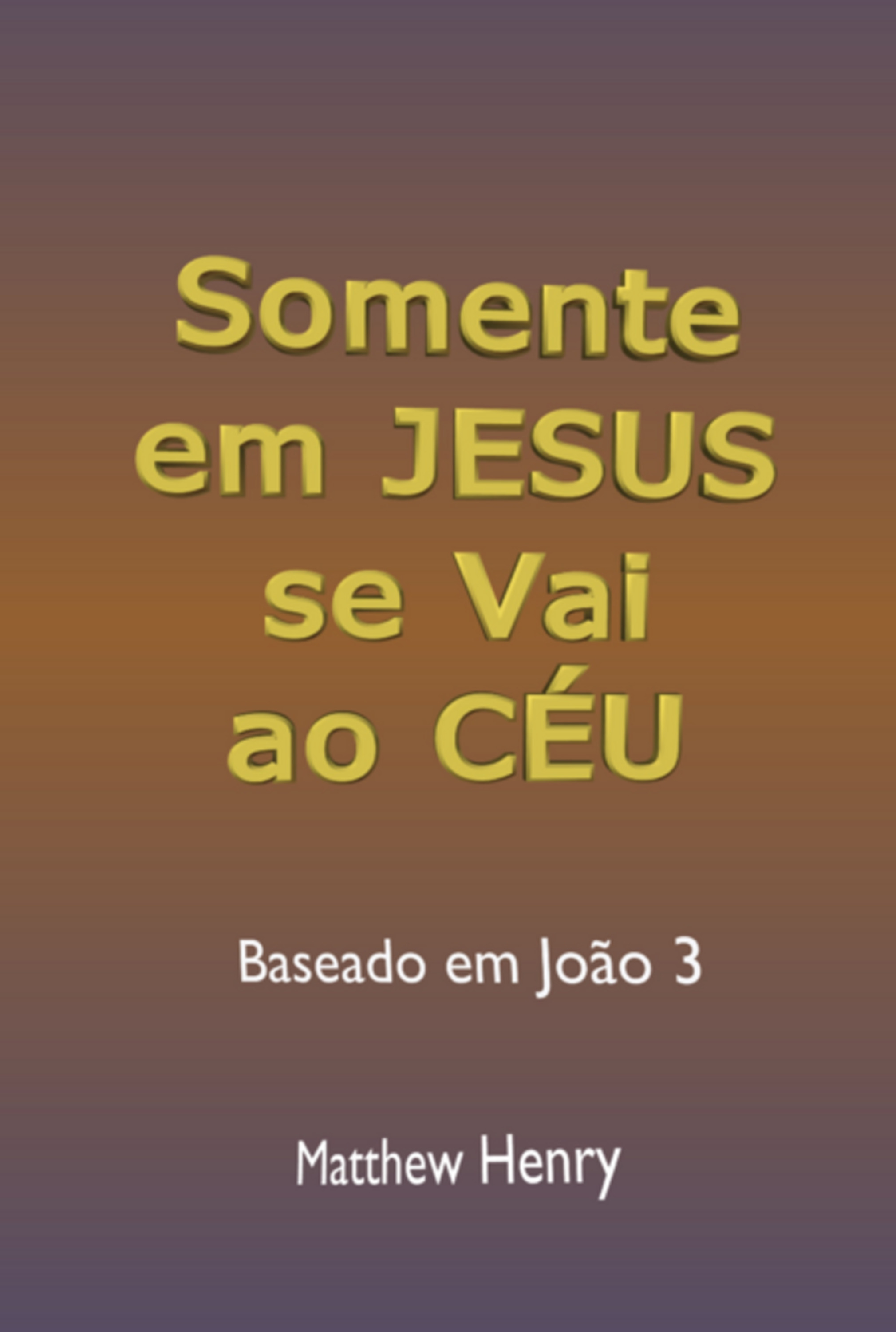 Somente Em Jesus Se Vai Ao Céu