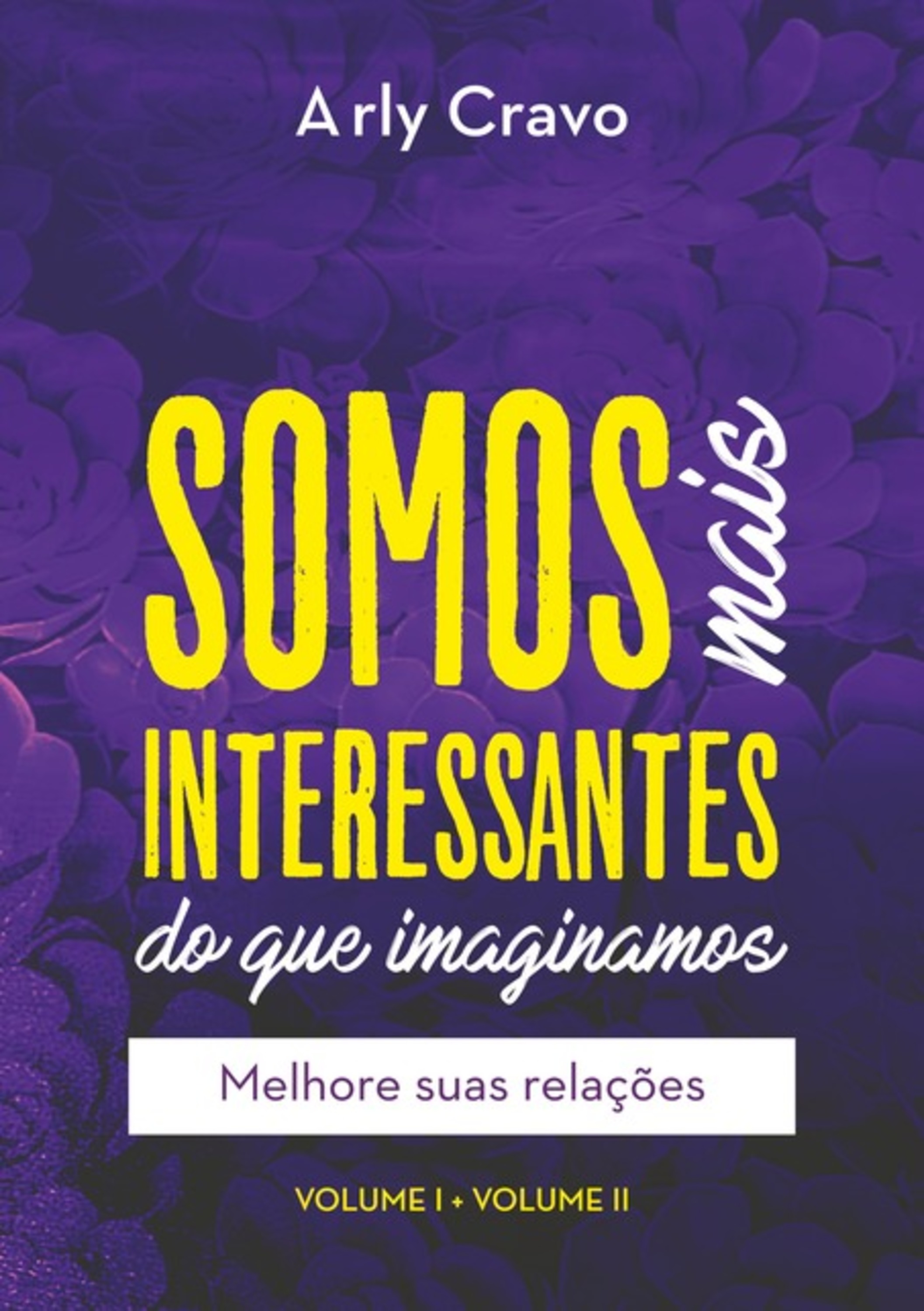 Somos Mais Interessantes Do Que Imaginamos (vol I + Vol Ii)