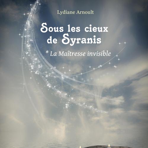 Sous les cieux de Syranis Tome 1 La Maîtresse invisible