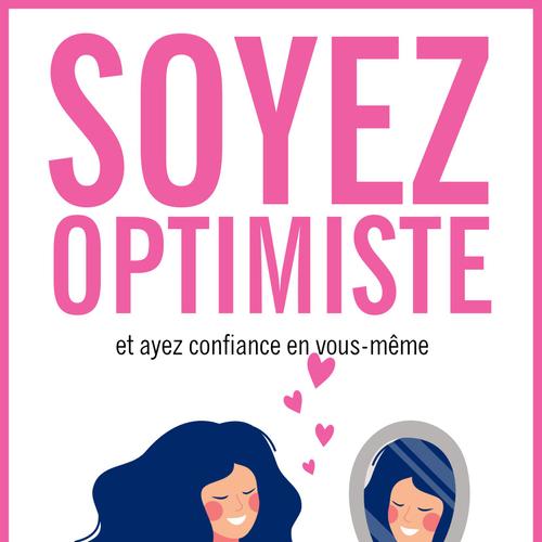 Soyez optimiste et ayez confiance en vous-même