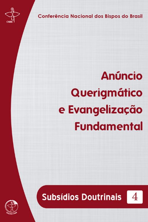 Subsídios Doutrinais 4 - Anúncio Querigmático e Evangelização Fundamental - Digital