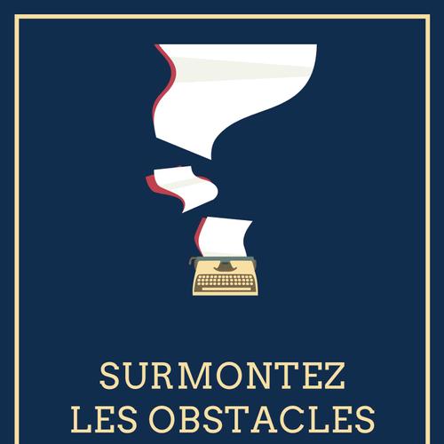 Surmontez les obstacles et écrivez enfin votre roman !