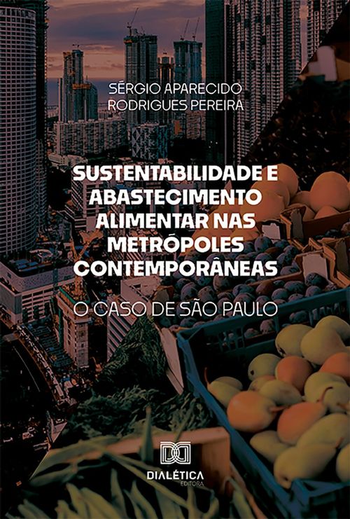 Sustentabilidade e Abastecimento Alimentar nas Metrópoles Contemporâneas