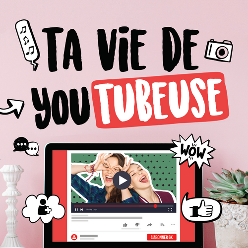 Ta vie de youtubeuse