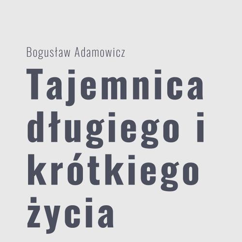 Tajemnica długiego i krótkiego życia