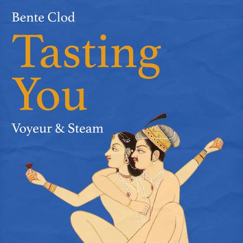 Tasting You: Voyeur & Steam