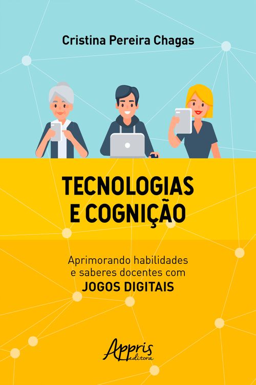 Tecnologias e Cognição: Aprimorando Habilidades e Saberes Docentes Com Jogos Digitais