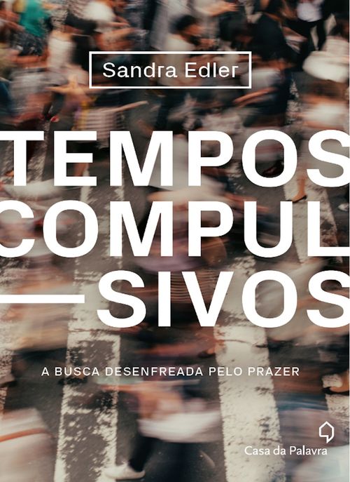 Tempos compulsivos: a busca desenfreada pelo prazer