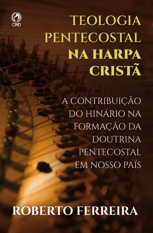 Teologia Pentecostal na Harpa Cristã