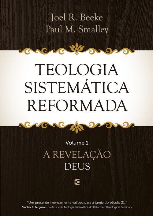 Teologia Sistemática Reformada - Volume 1