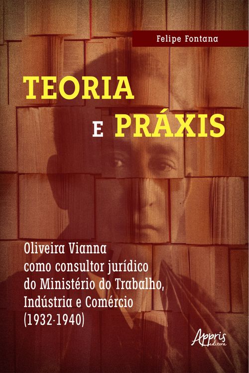 Teoria e práxis: Oliveira Vianna como consultor jurídico do Ministério do Trabalho, Indústria e Comércio (1932-1940)