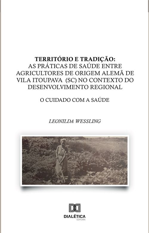 Território e Tradição: as práticas de saúde entre agricultores de origem alemã de Vila Itoupava (SC) no contexto do desenvolvimento regional