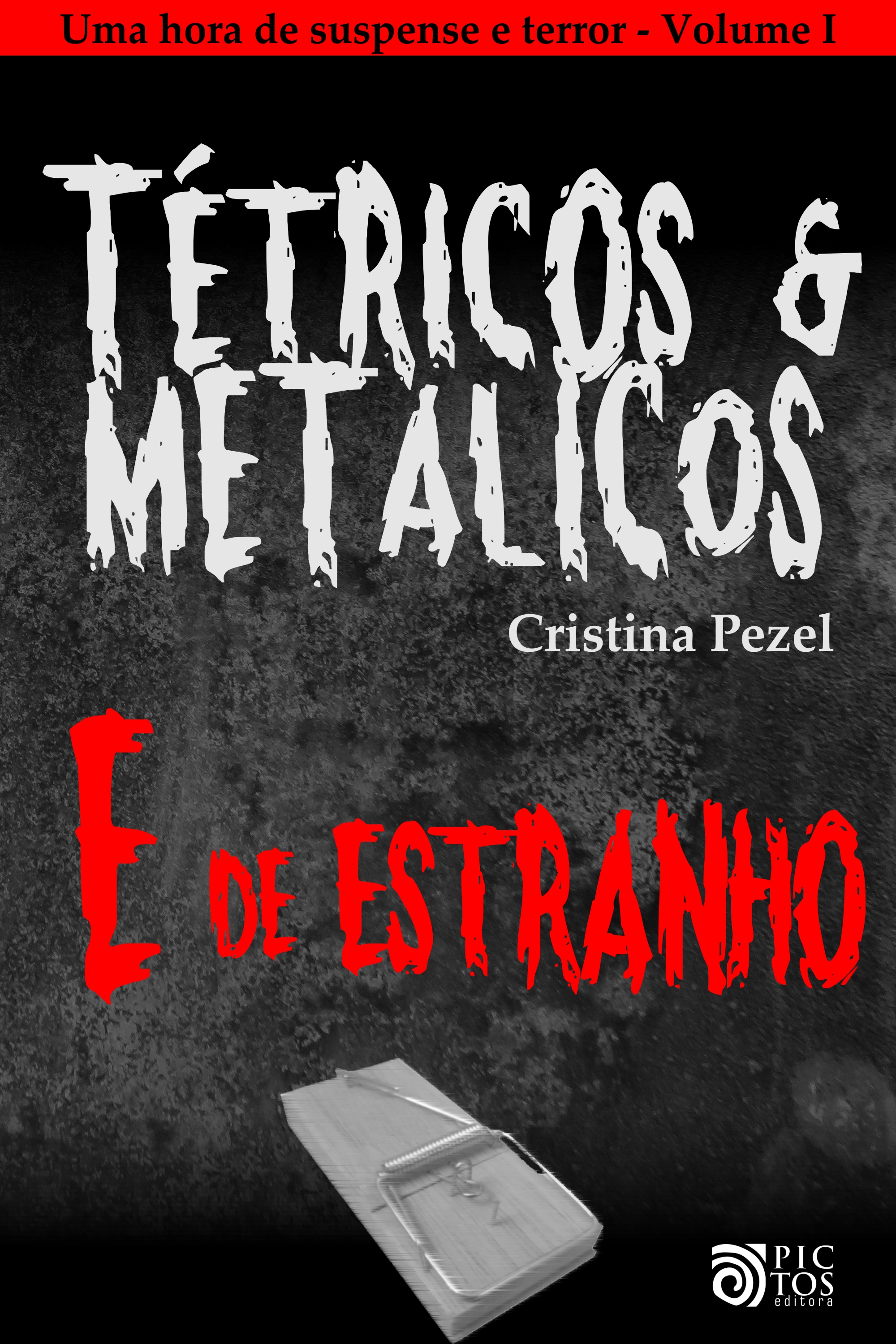 Tétricos e Metálicos Vol. I - Contos de Suspense e Terror