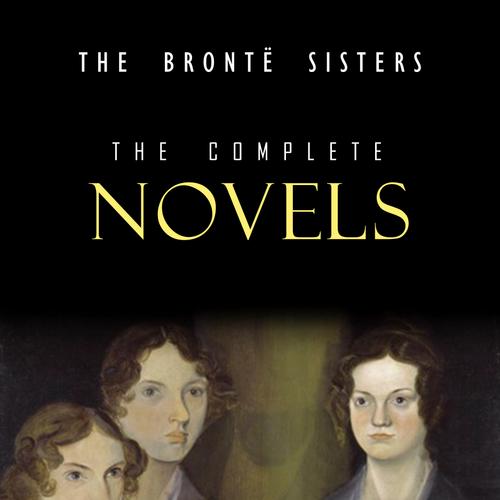 The Brontë Sisters: The Complete Novels