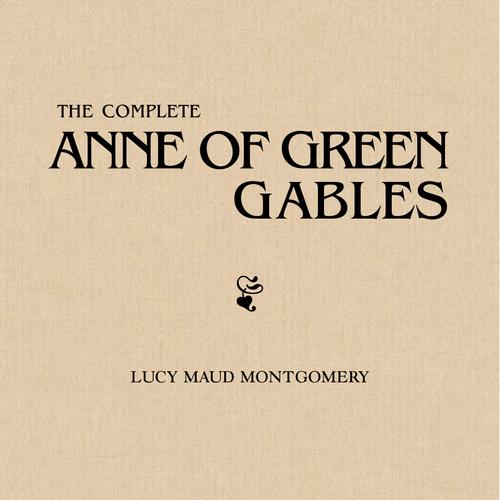 The Complete Anne of Green Gables Collection