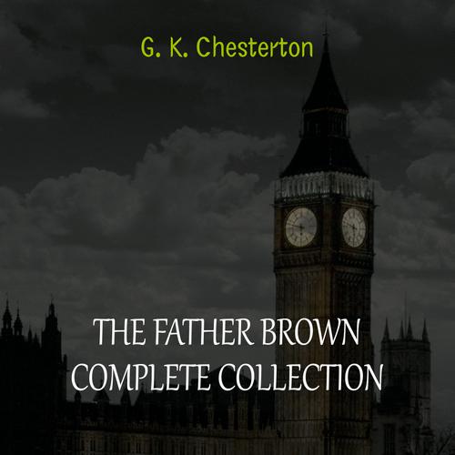 The Complete Father Brown Stories