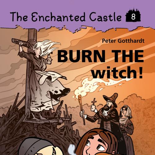 The Enchanted Castle 8 - Burn the Witch!