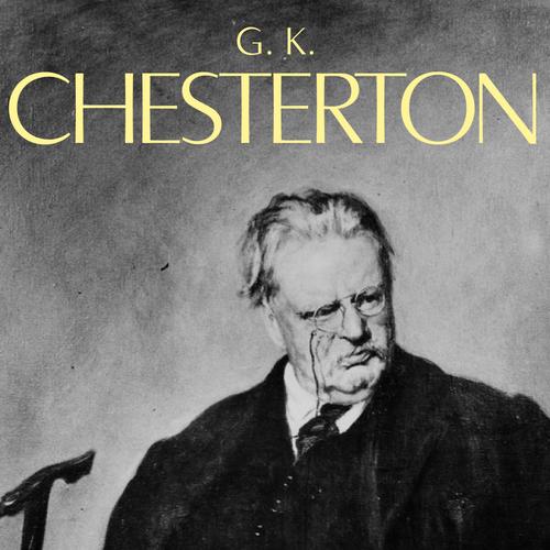 The G. K. Chesterton Collection (The Father Brown Stories, The Napoleon of Notting Hill, The Man Who Was Thursday, The Return of Don Quixote and many more!)