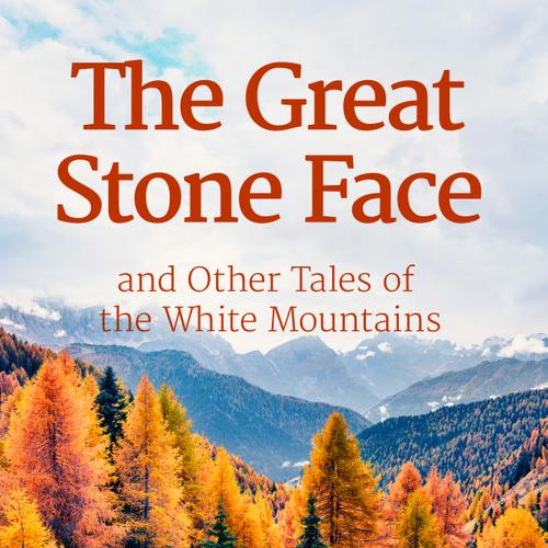 The Great Stone Face and Other Tales of the White Mountains