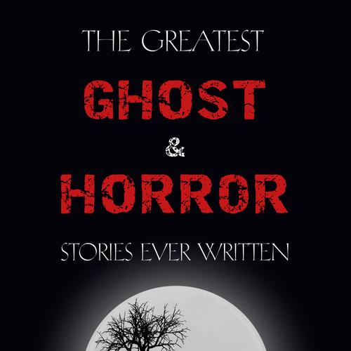 The Greatest Ghost and Horror Stories Ever Written: volume 7 (30 short stories)