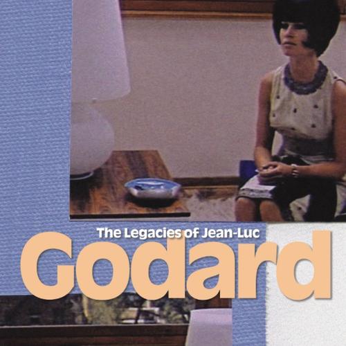 The Legacies of Jean-Luc Godard