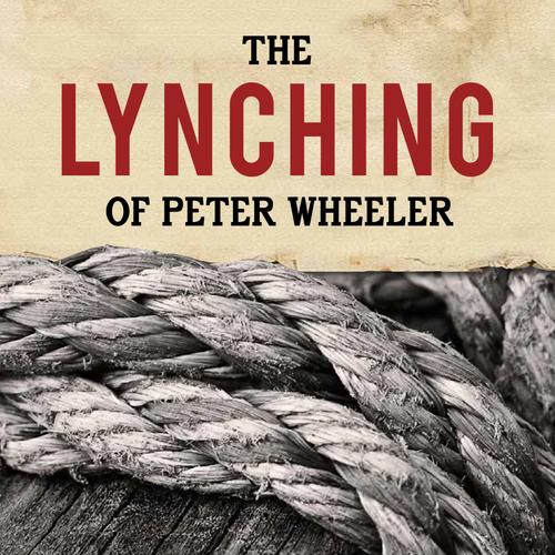 The Lynching of Peter Wheeler