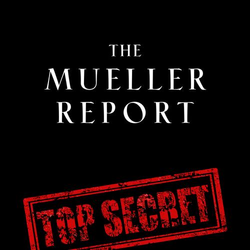 The Mueller Report: Complete Report On The Investigation Into Russian Interference In The 2016 Presidential Election