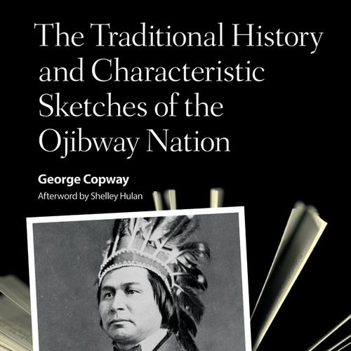 The Traditional History and Characteristic Sketches of the Ojibway Nation