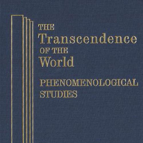 The Transcendence of the World: Phenomenological Studies