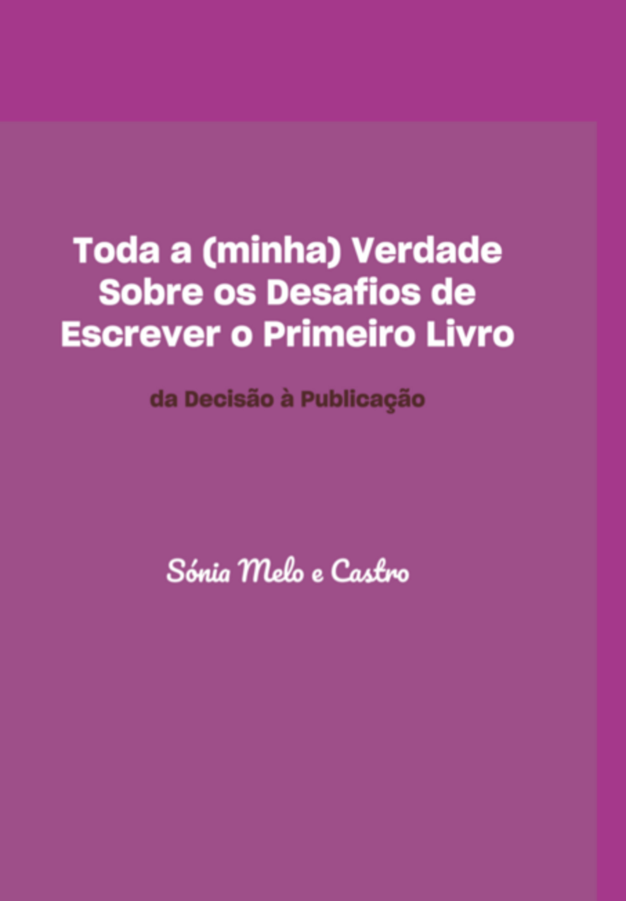 Toda A (minha) Verdade Sobre Os Desafios De Escrever O Primeiro Livro