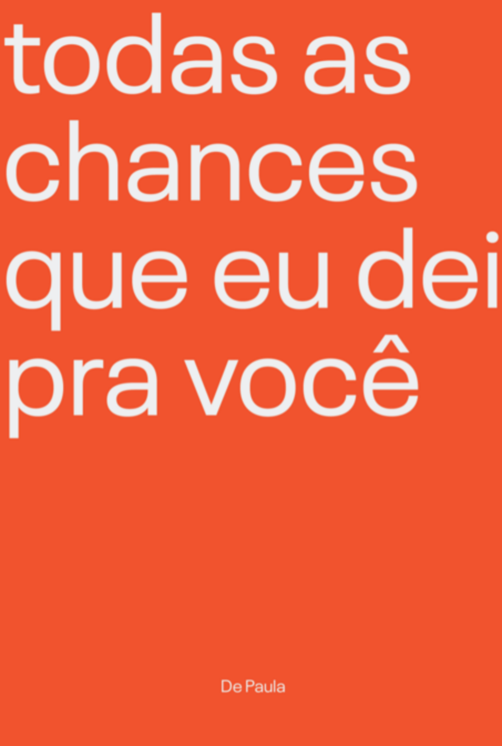 Todas As Chances Que Eu Dei Pra Você