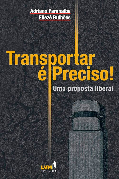 Transportar é Preciso! Uma Análise Liberal sobre os Desafios dos Transportes no Brasil